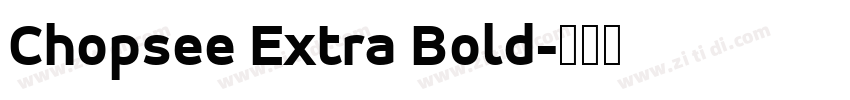 Chopsee Extra Bold字体转换